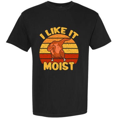 Vintage I Like It Moist Funny Thanksgiving Costume Turkey Garment-Dyed Heavyweight T-Shirt