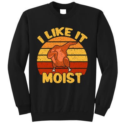 Vintage I Like It Moist Funny Thanksgiving Costume Turkey Sweatshirt