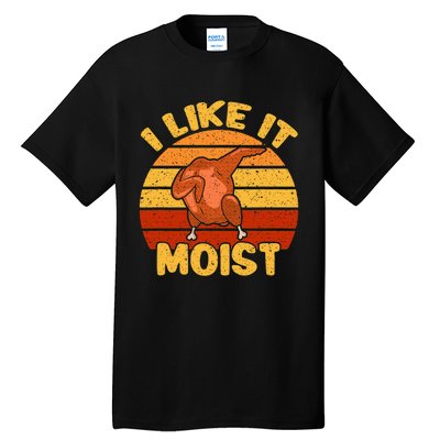 Vintage I Like It Moist Funny Thanksgiving Costume Turkey Tall T-Shirt