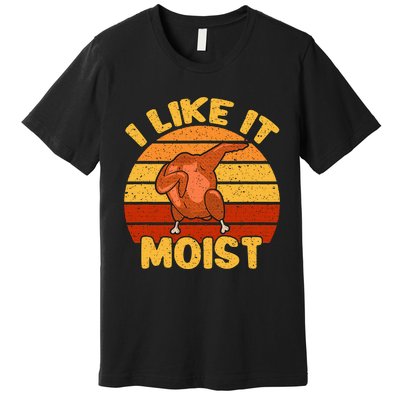 Vintage I Like It Moist Funny Thanksgiving Costume Turkey Premium T-Shirt