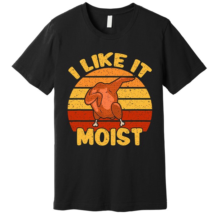 Vintage I Like It Moist Funny Thanksgiving Costume Turkey Premium T-Shirt