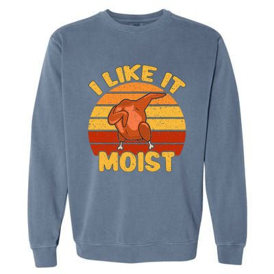 Vintage I Like It Moist Funny Thanksgiving Costume Turkey Garment-Dyed Sweatshirt