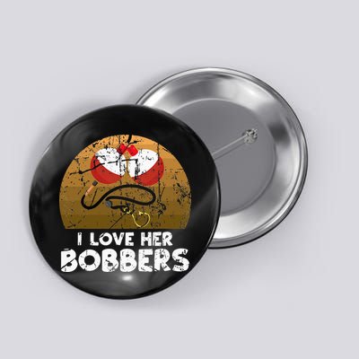Vintage I Love Her Bobbers Funny Fishing Couple Button