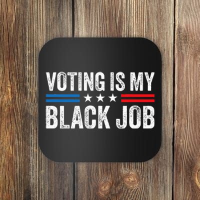 Voting Is My Black Job Election 2024 Coaster