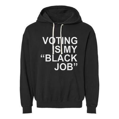 Voting Is My Black Job Proudly Garment-Dyed Fleece Hoodie