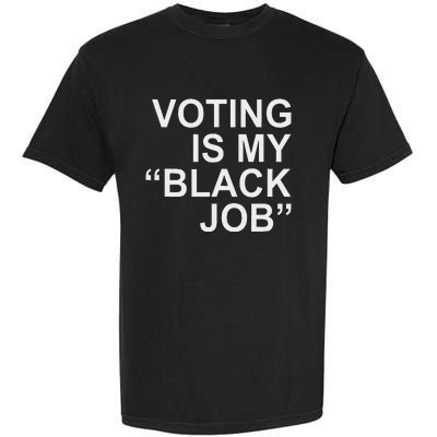 Voting Is My Black Job Proudly Garment-Dyed Heavyweight T-Shirt