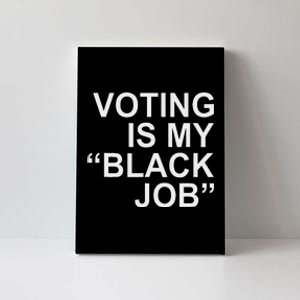 Voting Is My Black Job Proudly Canvas