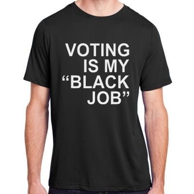 Voting Is My Black Job Proudly Adult ChromaSoft Performance T-Shirt