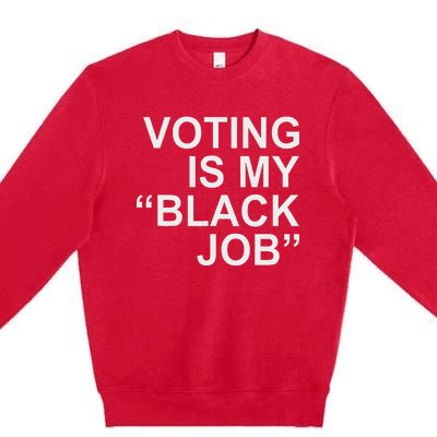 Voting Is My Black Job Proudly Premium Crewneck Sweatshirt