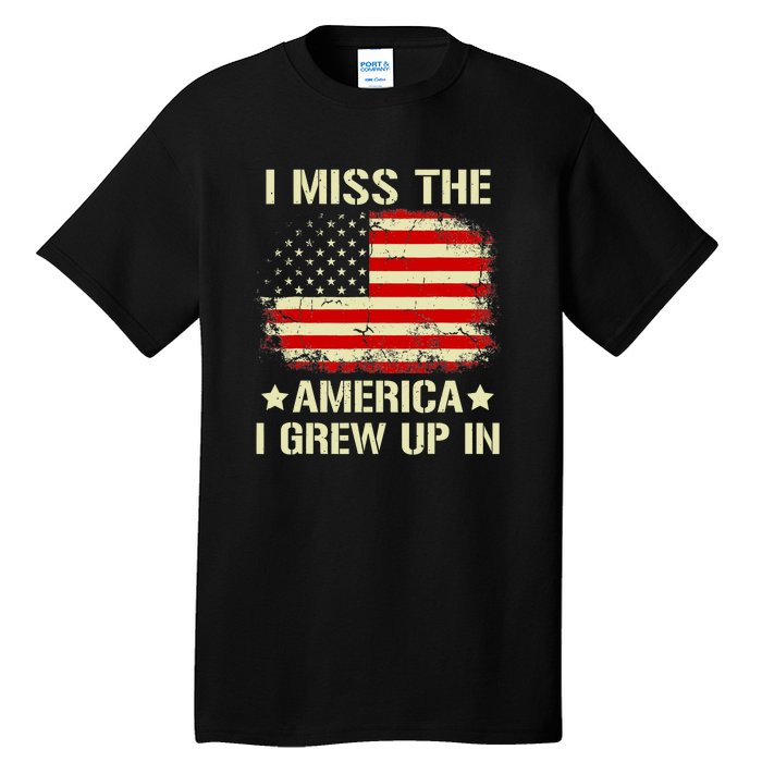 Vintage I Miss The America I Grew Up In American Flag Tall T-Shirt