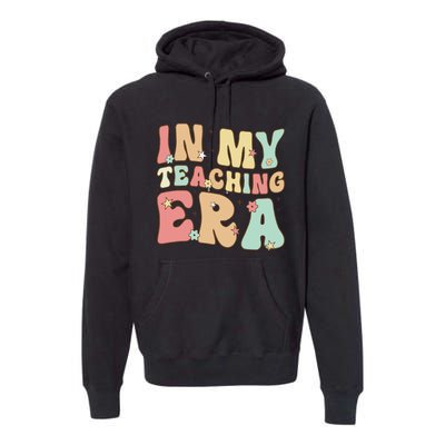 Vintage In My Teaching Era Cool Teacher Appreciation Gifts Premium Hoodie