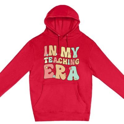 Vintage In My Teaching Era Cool Teacher Appreciation Gifts Premium Pullover Hoodie