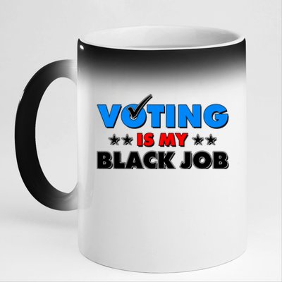 Voting Is My Black Job 2024 Election 11oz Black Color Changing Mug