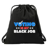 Voting Is My Black Job 2024 Election Drawstring Bag