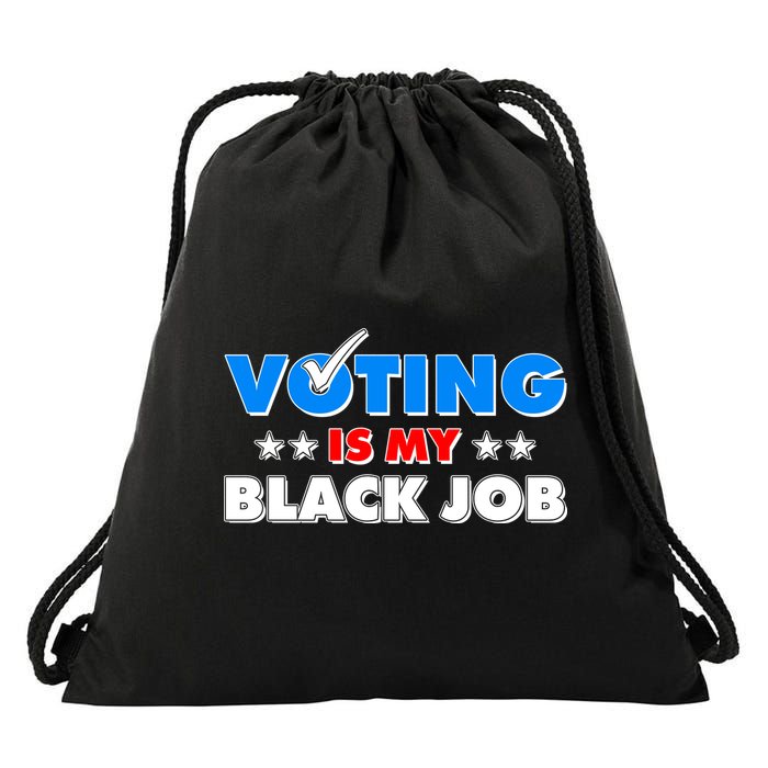 Voting Is My Black Job 2024 Election Drawstring Bag