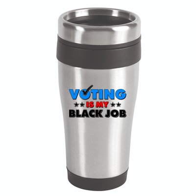 Voting Is My Black Job 2024 Election 16oz Travel Tumbler