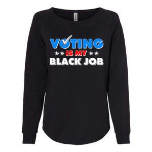 Voting Is My Black Job 2024 Election Womens California Wash Sweatshirt