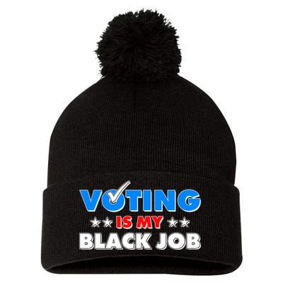 Voting Is My Black Job 2024 Election Pom Pom 12in Knit Beanie