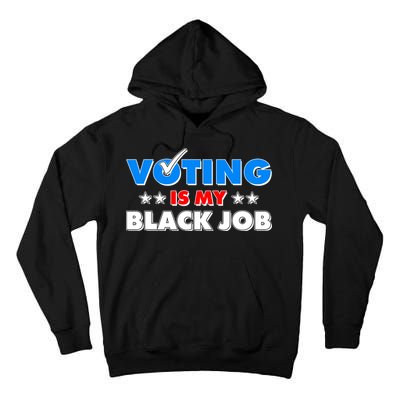 Voting Is My Black Job 2024 Election Tall Hoodie