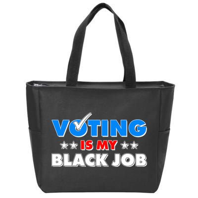Voting Is My Black Job 2024 Election Zip Tote Bag