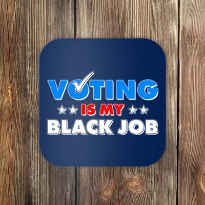 Voting Is My Black Job 2024 Election Coaster