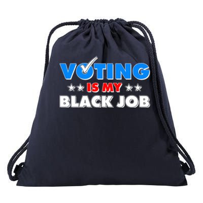 Voting Is My Black Job 2024 Election Drawstring Bag