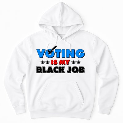 Voting Is My Black Job 2024 Election Hoodie