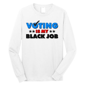 Voting Is My Black Job 2024 Election Long Sleeve Shirt