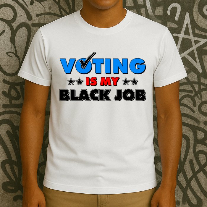 Voting Is My Black Job 2024 Election T-Shirt