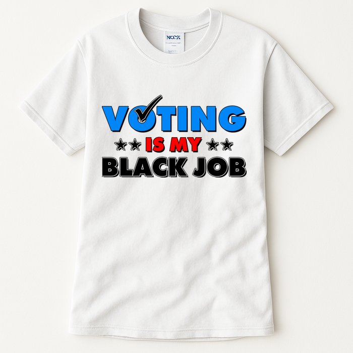Voting Is My Black Job 2024 Election Tall T-Shirt