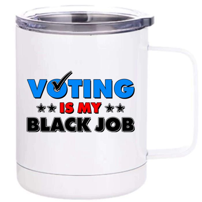 Voting Is My Black Job 2024 Election 12 oz Stainless Steel Tumbler Cup