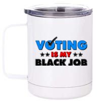 Voting Is My Black Job 2024 Election 12 oz Stainless Steel Tumbler Cup