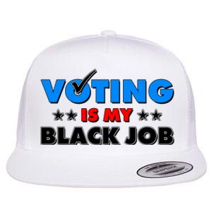 Voting Is My Black Job 2024 Election Flat Bill Trucker Hat