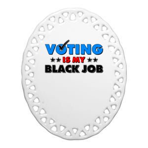 Voting Is My Black Job 2024 Election Ceramic Oval Ornament