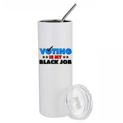 Voting Is My Black Job 2024 Election Stainless Steel Tumbler