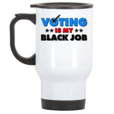 Voting Is My Black Job 2024 Election Stainless Steel Travel Mug