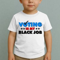 Voting Is My Black Job 2024 Election Toddler T-Shirt