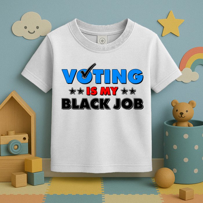Voting Is My Black Job 2024 Election Toddler T-Shirt