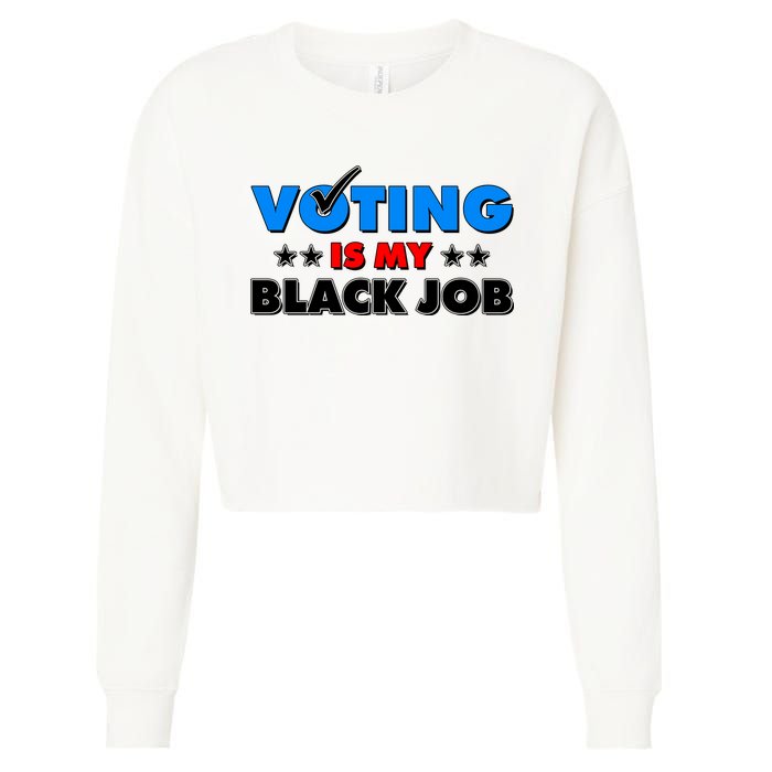 Voting Is My Black Job 2024 Election Cropped Pullover Crew