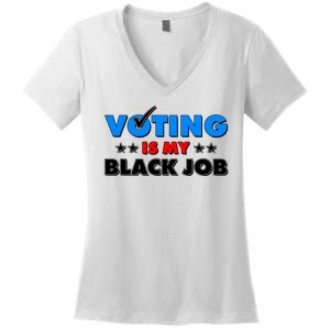 Voting Is My Black Job 2024 Election Women's V-Neck T-Shirt