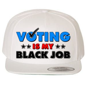 Voting Is My Black Job 2024 Election Wool Snapback Cap