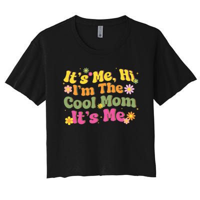 Vintage ItS Me Hi IM The Cool Mom Mothers Day Mom Birthday Women's Crop Top Tee