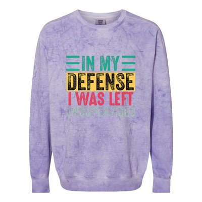 Vintage In My Defense I Was Left Unsupervised Gift Colorblast Crewneck Sweatshirt