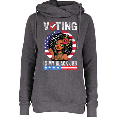 Voting Is My Black Job Womens Funnel Neck Pullover Hood