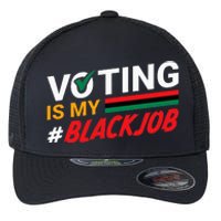 Voting Is My Black Job Flexfit Unipanel Trucker Cap