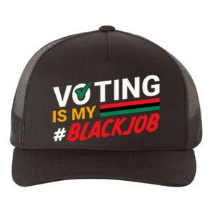 Voting Is My Black Job Yupoong Adult 5-Panel Trucker Hat