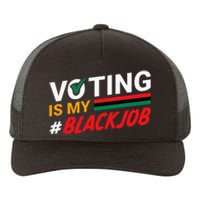 Voting Is My Black Job Yupoong Adult 5-Panel Trucker Hat