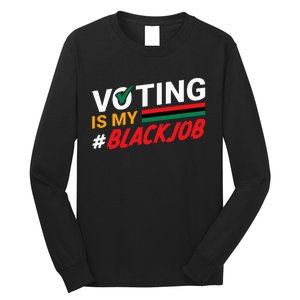 Voting Is My Black Job Long Sleeve Shirt