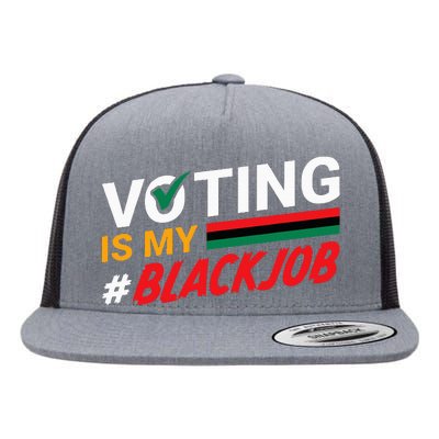 Voting Is My Black Job Flat Bill Trucker Hat