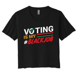 Voting Is My Black Job Women's Crop Top Tee